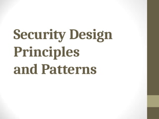 Security Design
Principles
and Patterns
 