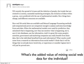What’s the added value of mining social web
                                data for the individual?
Monday, March 5, 12
 