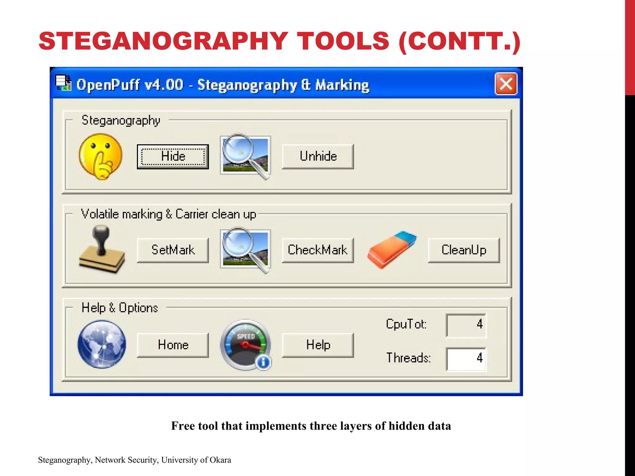 STEGANOGRAPHY TOOLS (CONTT.)
Steganography, Network Security, University of Okara
Free tool that implements three layers of hidden data
 