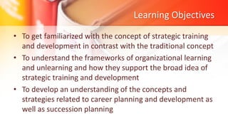 Strategy Development Training Strategic Training and Development: Enhancing Organizational Learning ...