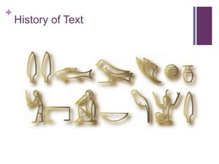 +

History of Text

 