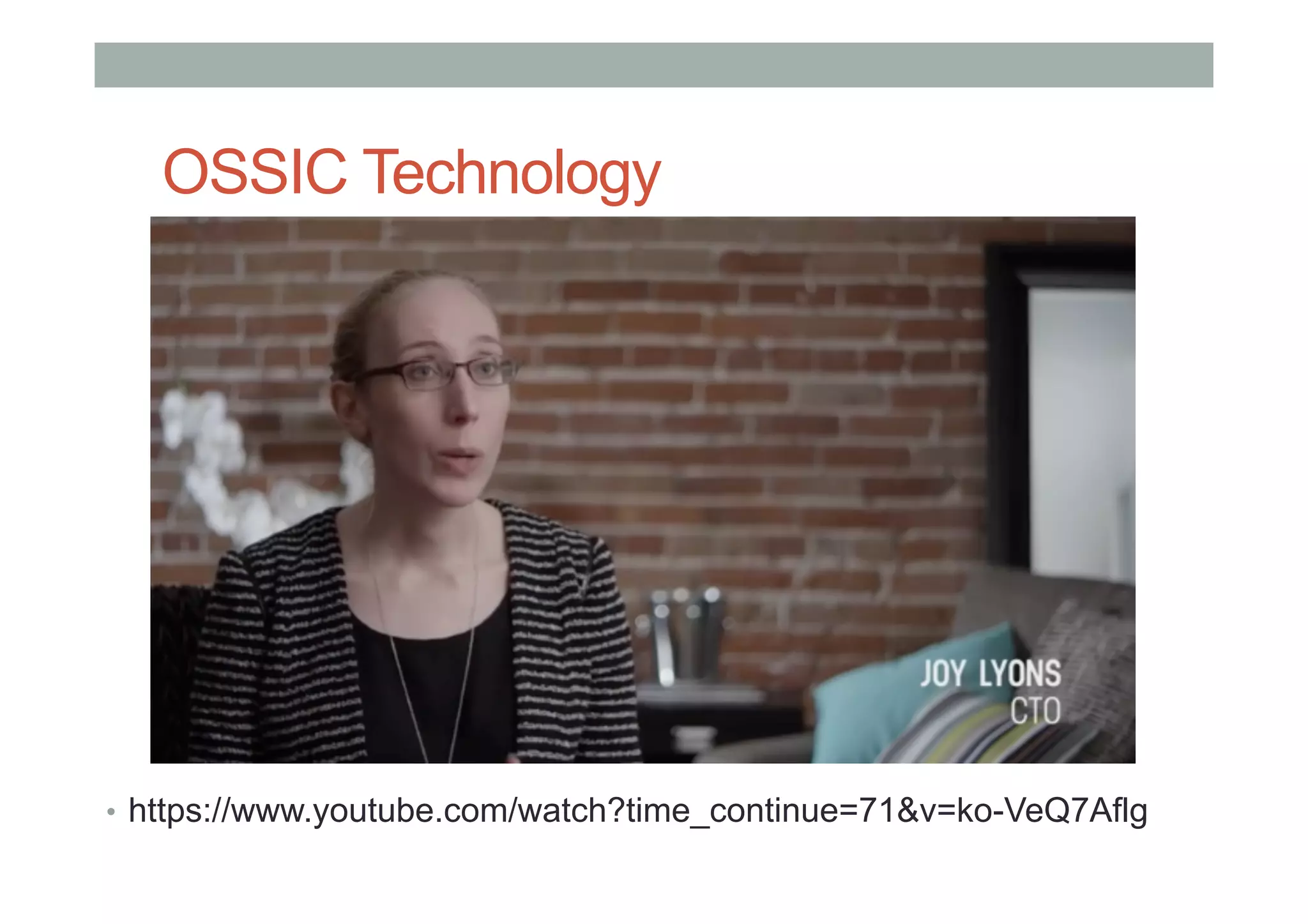 OSSIC Technology
•  https://www.youtube.com/watch?time_continue=71&v=ko-VeQ7Aflg
 