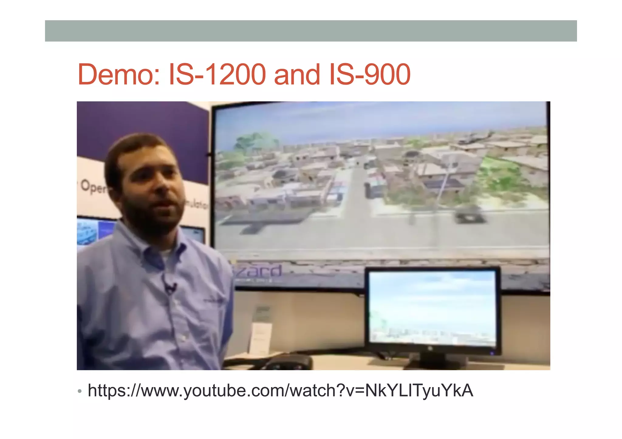 Demo: IS-1200 and IS-900
•  https://www.youtube.com/watch?v=NkYLlTyuYkA
 