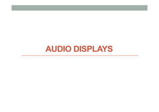AUDIO DISPLAYS
 