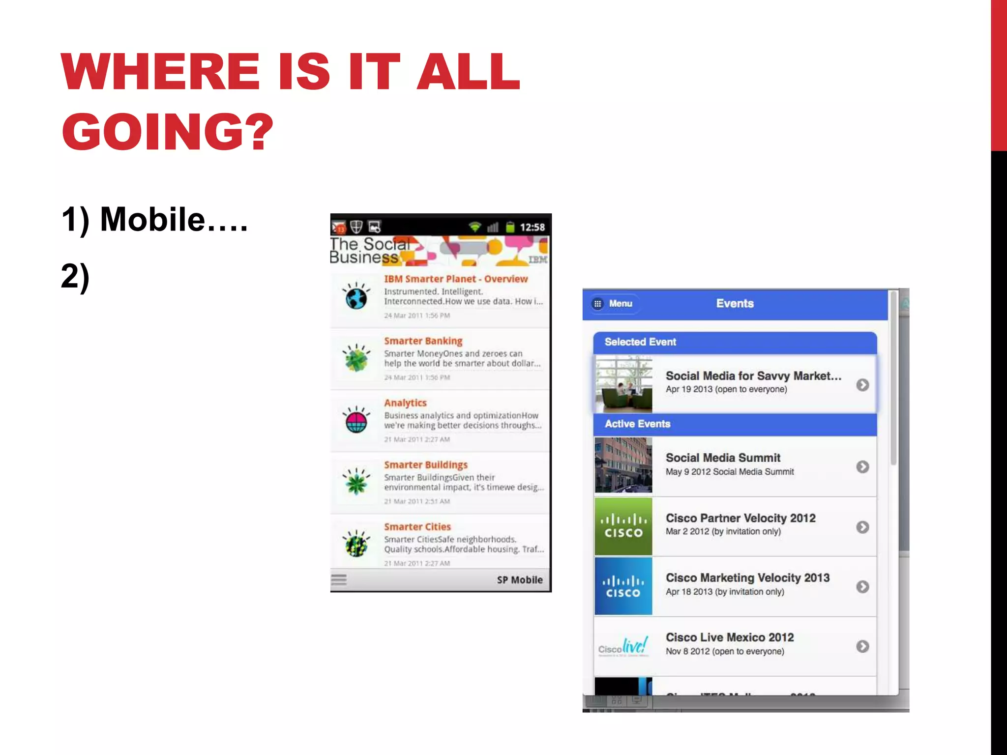 WHERE IS IT ALL
GOING?
1) Mobile….
2)
 