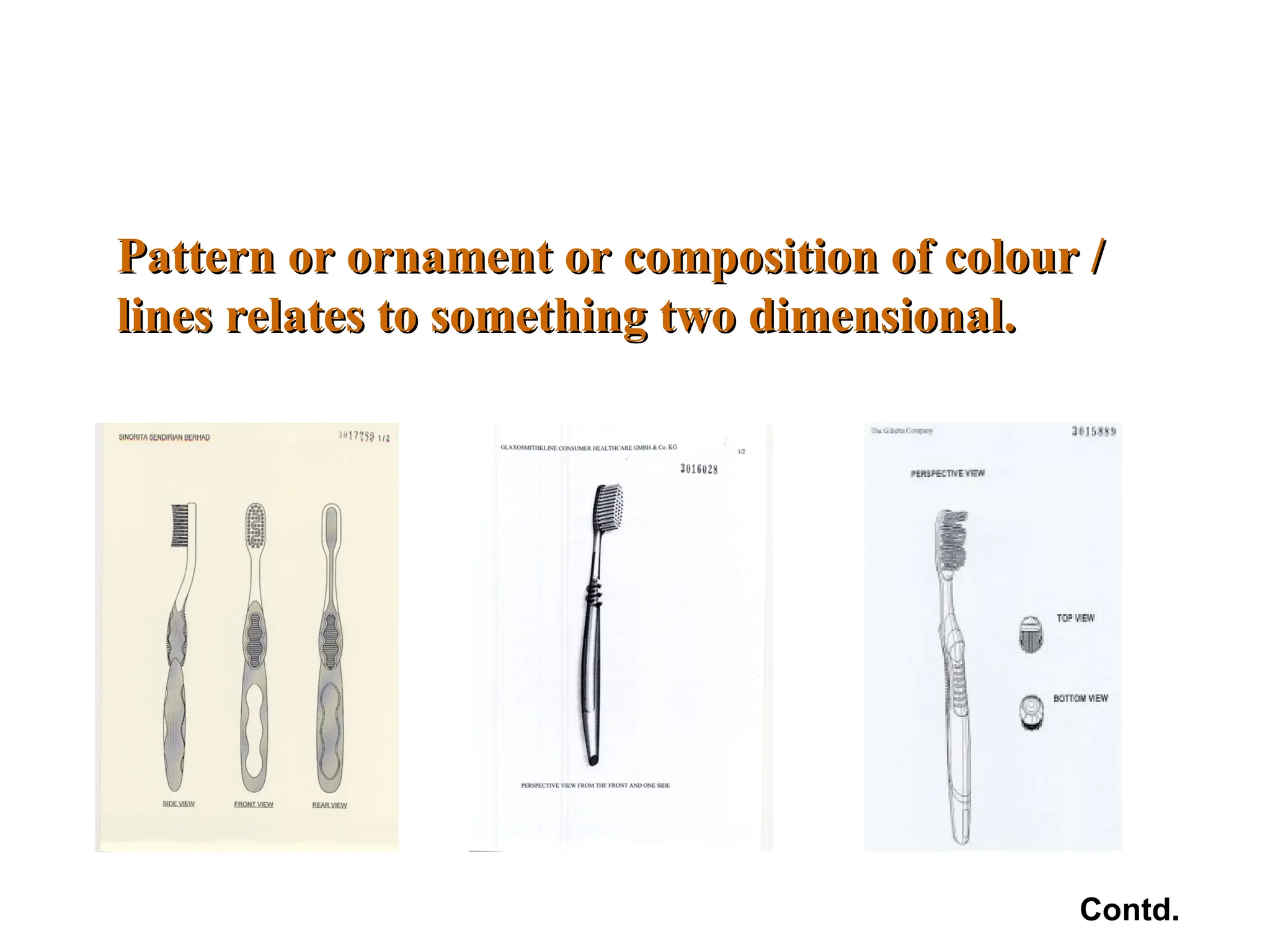 Pattern or ornament or composition of colour /
Pattern or ornament or composition of colour /
lines relates to something two dimensional.
lines relates to something two dimensional.
Contd.
 