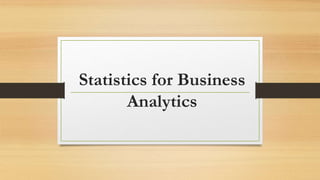 Statistics for Business
Analytics
 