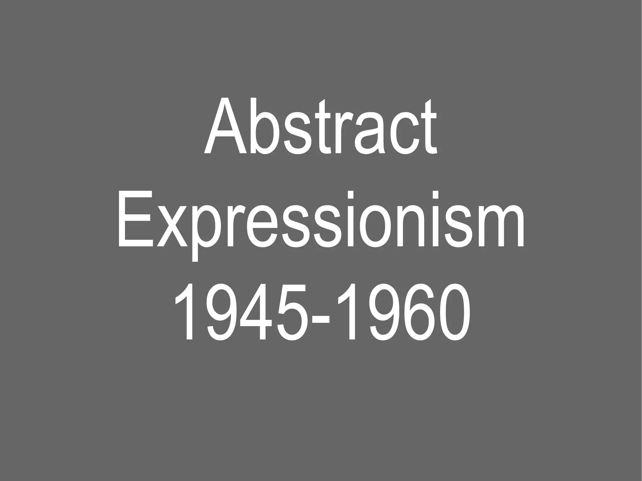 Abstract Expressionism 1945-1960