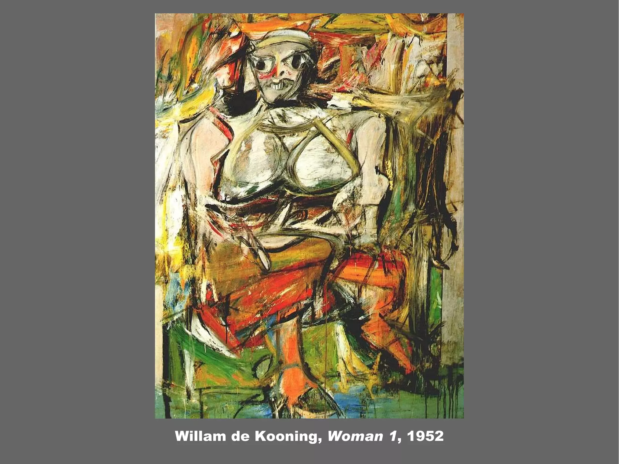 Willam de Kooning, Woman 1 , 1952