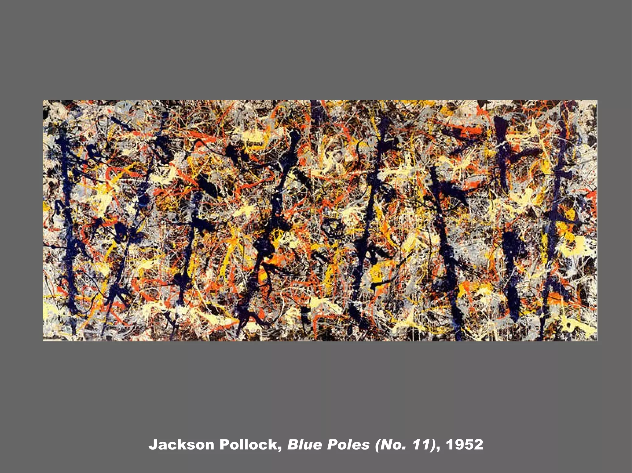 Jackson Pollock, Blue Poles (No. 11) , 1952