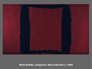 Mark Rothko,  Seagram's Mural Section 3 , 1959 