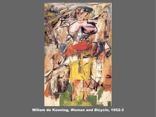 Willam de Kooning,  Woman and Bicycle , 1952-3 