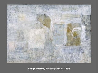 Philip Guston,  Painting No. 6 , 1951 