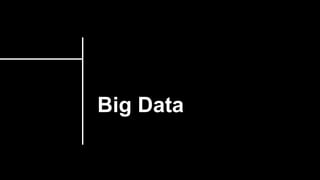 Big Data
 