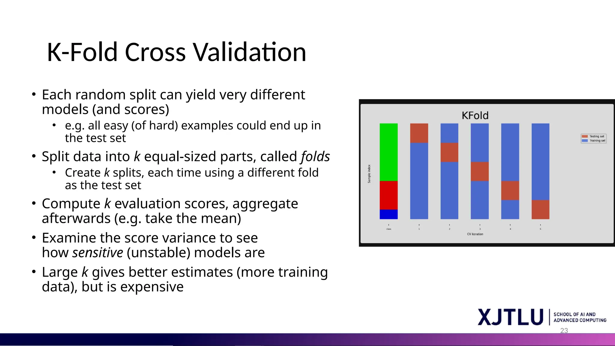 23 K-Fold Cross Validation • Each random split can yield very different models (and scores) • e.g. all easy (of hard) examples could end up in the test set • Split data into k equal-sized parts, called folds • Create k splits, each time using a different fold as the test set • Compute k evaluation scores, aggregate afterwards (e.g. take the mean) • Examine the score variance to see how sensitive (unstable) models are • Large k gives better estimates (more training data), but is expensive 