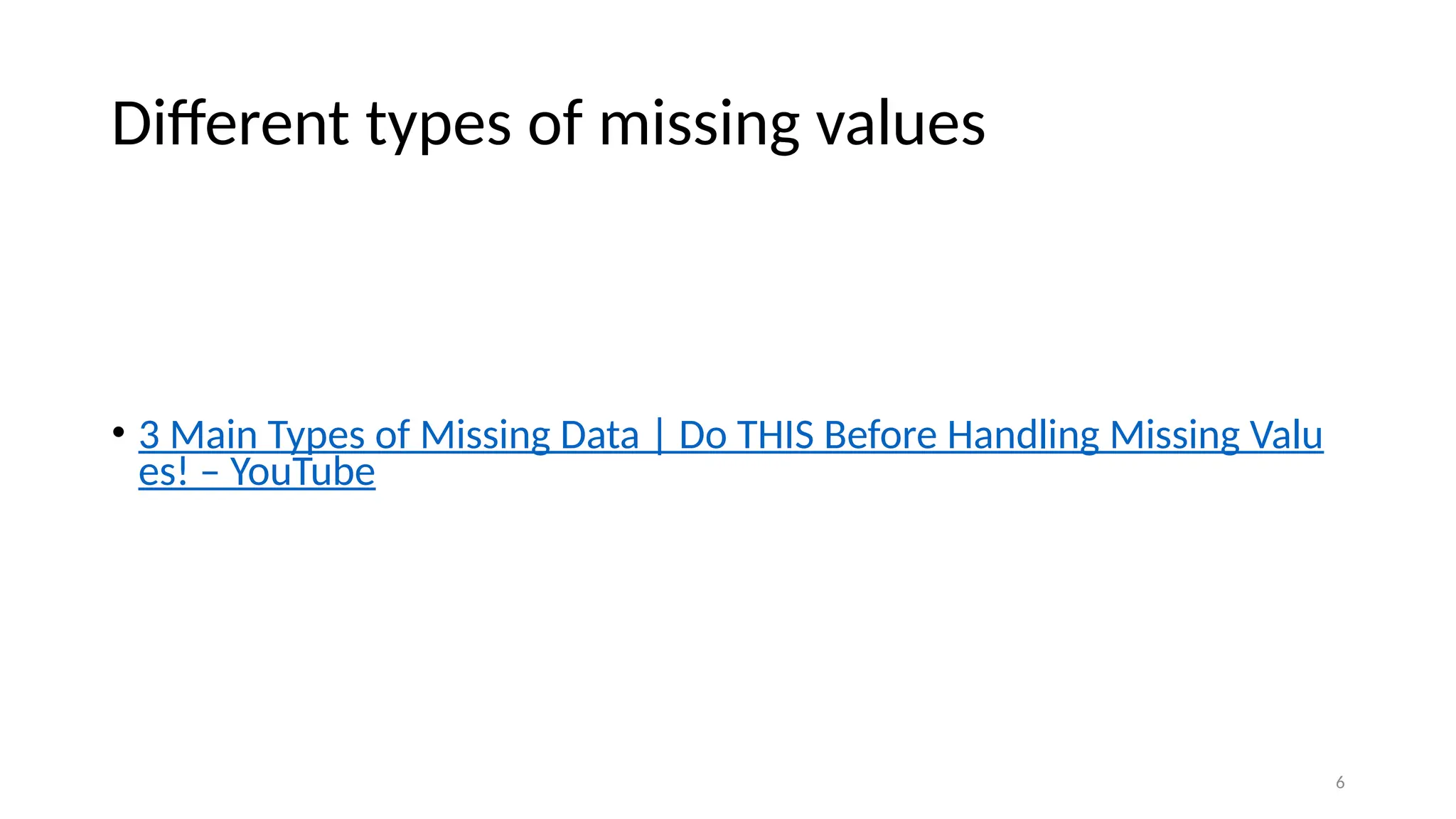 6 Different types of missing values • 3 Main Types of Missing Data | Do THIS Before Handling Missing Valu es! – YouTube 