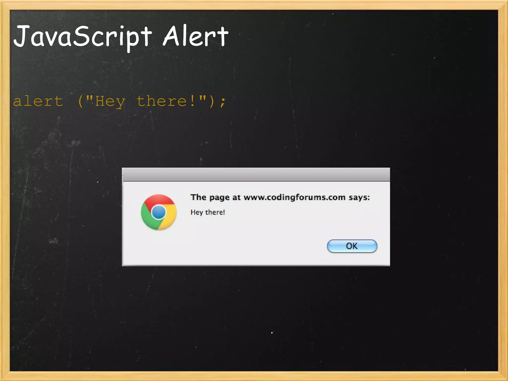 JavaScript Alert alert (&quot;Hey there!&quot;); 