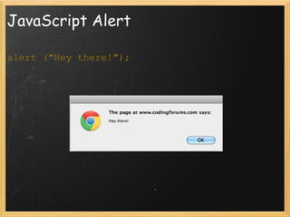 JavaScript Alert alert (&quot;Hey there!&quot;); 