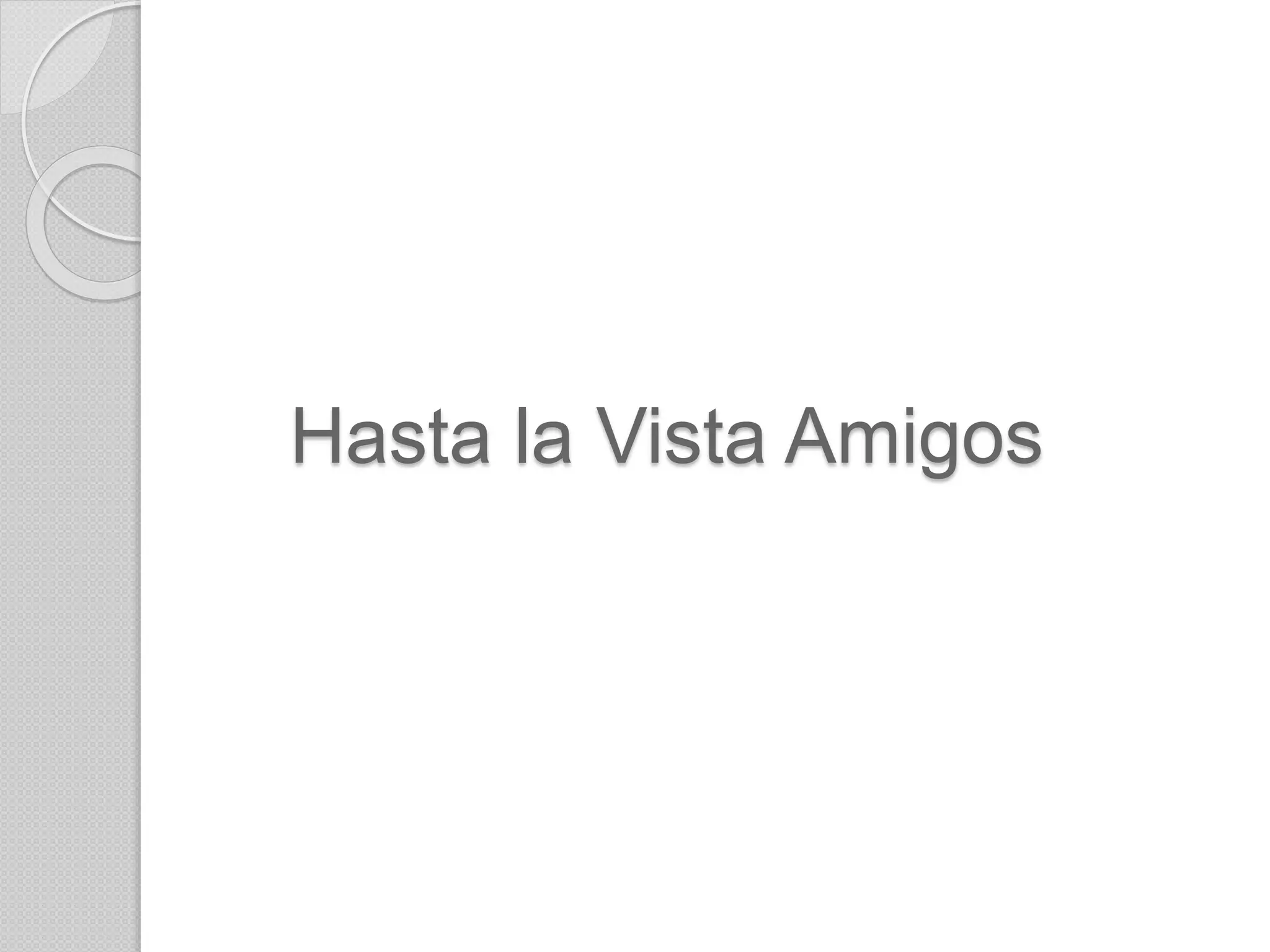 Hasta la Vista Amigos
 