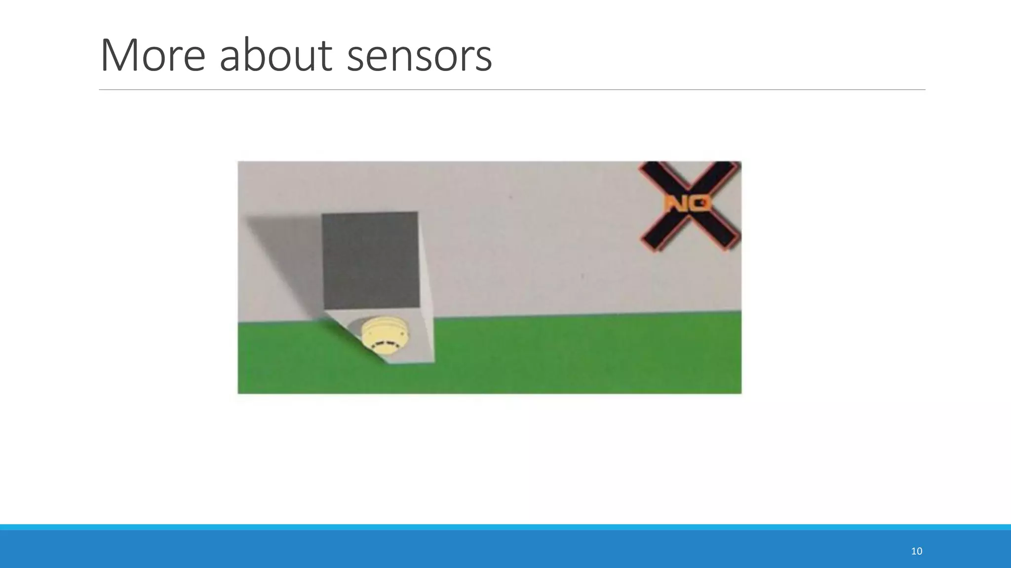 More about sensors
10
 