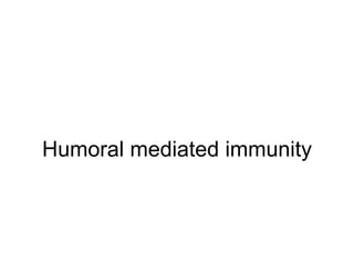 Humoral mediated immunity 