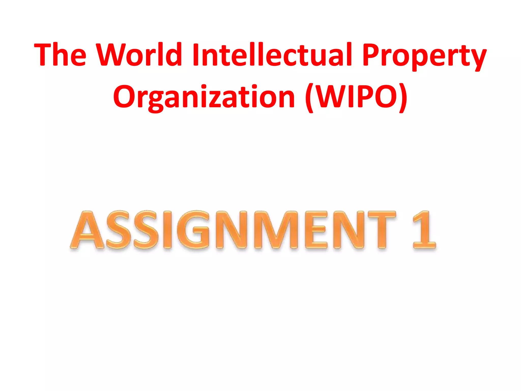 The World Intellectual Property
Organization (WIPO)
 