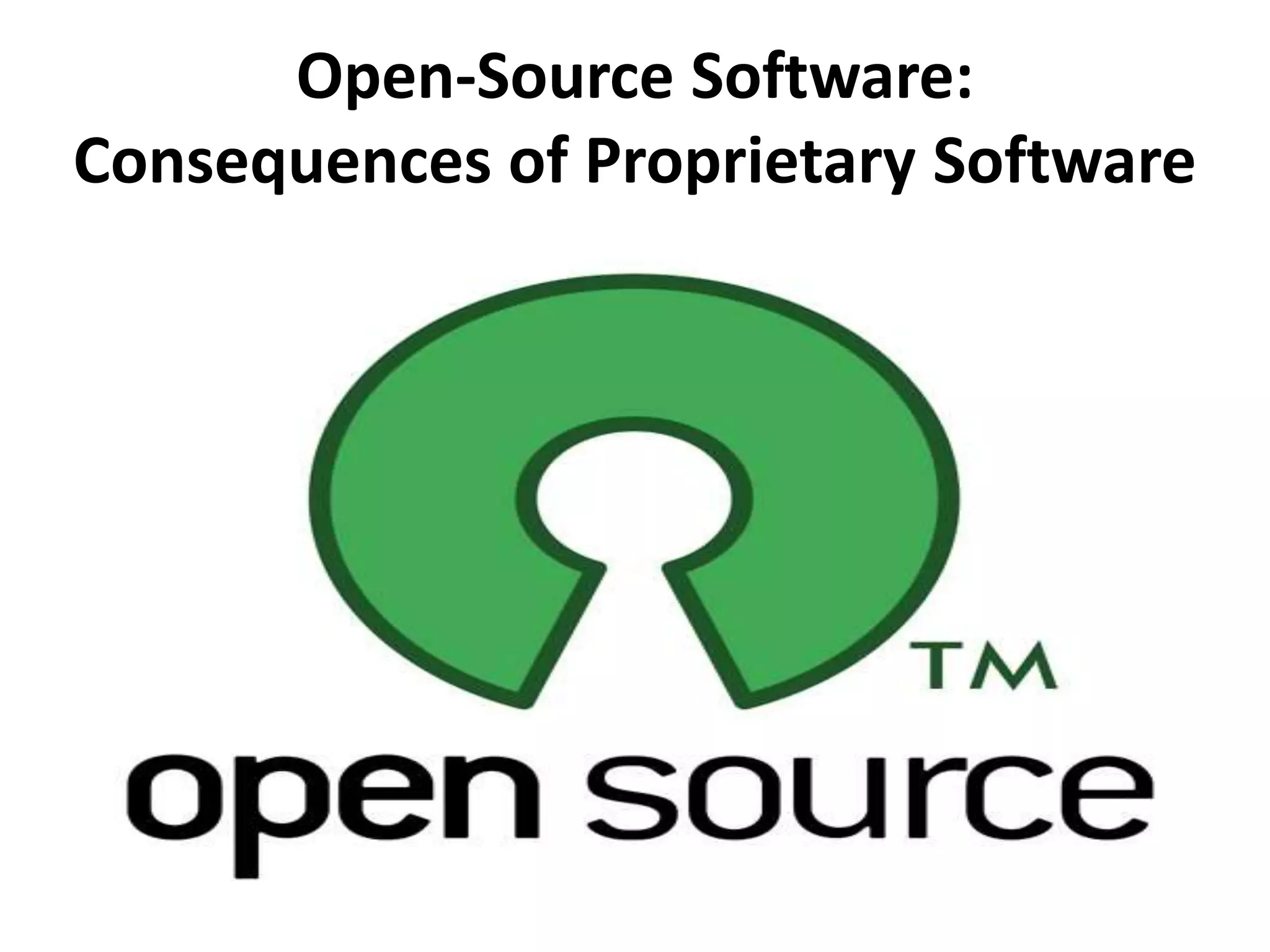 Open-Source Software:
Consequences of Proprietary Software
 