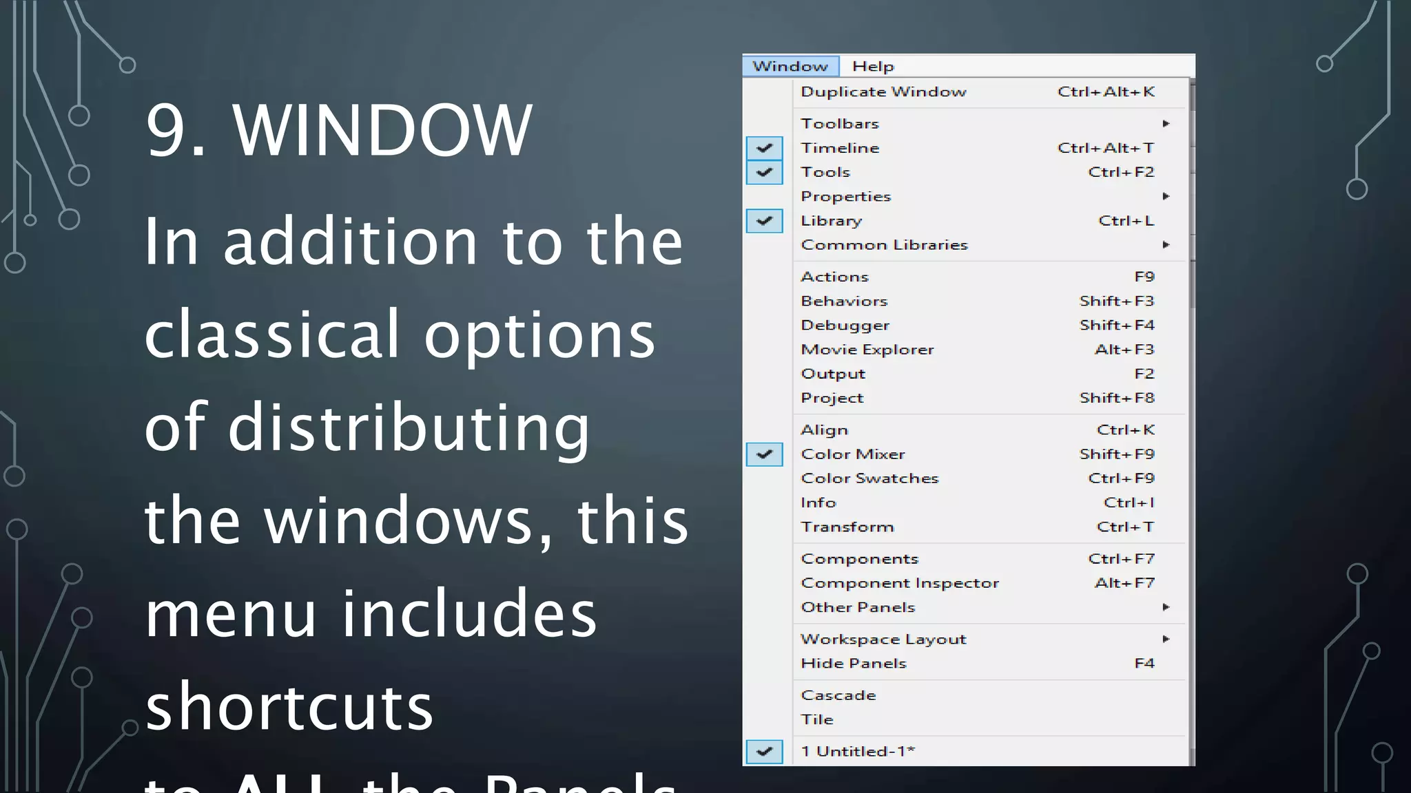 9. WINDOW
In addition to the
classical options
of distributing
the windows, this
menu includes
shortcuts
 