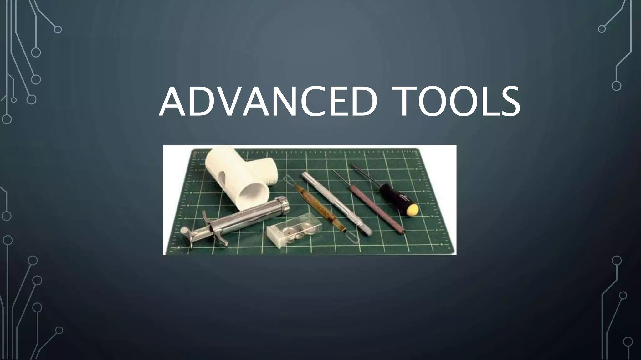 ADVANCED TOOLS
 