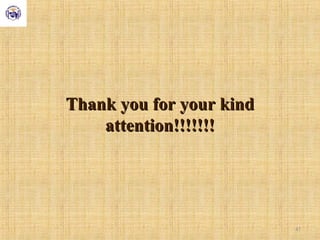 Thank you for your kindThank you for your kind
attention!!!!!!!attention!!!!!!!
47
 