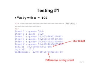 29 of 45Module 5 : Numbers and Built‐in Functions
Testing #1
• We try with x = 100
Our result
Difference is very small
 
