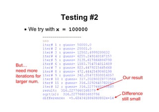 30 of 45Module 5 : Numbers and Built‐in Functions
Testing #2
• We try with x = 100000
Our result
But…
need more
iterations for
larger num.
Difference
still small
 