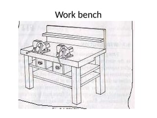 Work bench
 