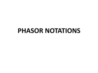 PHASOR NOTATIONS
 
