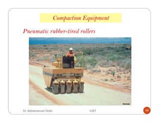 Compaction Equipment
Pneumatic rubber-tired rollers
Dr. Abdulmannan Orabi IUST 59
 