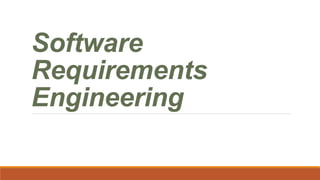Software
Requirements
Engineering
 