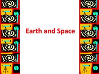 Earth and Space
 