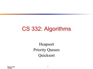 CS 332: Algorithms Heapsort Priority Queues Quicksort 