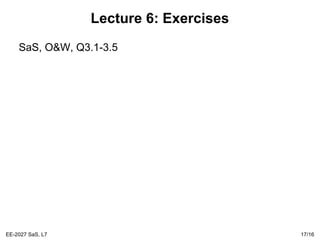 EE-2027 SaS, L7 17/16
Lecture 6: Exercises
SaS, O&W, Q3.1-3.5
 