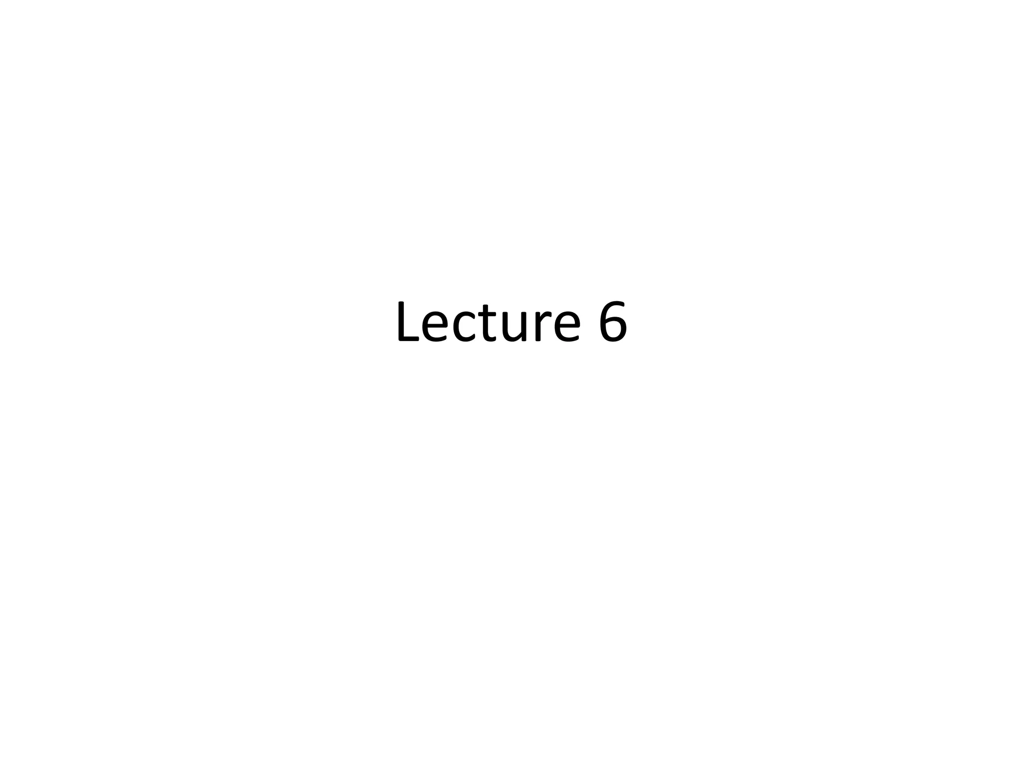 Lecture 6
 