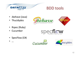 BDD tools
• Jbehave (Java)
• Thucidydes
• Rspec (Ruby)
• Cucumber
• SpecFlow (C#)
• …
42
 