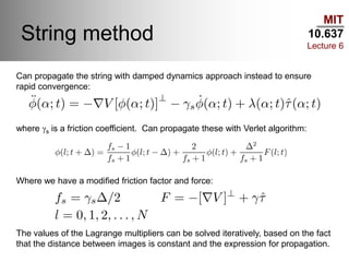 MIT
10.637
Lecture 6
String method
Can propagate the string with damped dynamics approach instead to ensure
rapid convergence:
where gs is a friction coefficient. Can propagate these with Verlet algorithm:
Where we have a modified friction factor and force:
The values of the Lagrange multipliers can be solved iteratively, based on the fact
that the distance between images is constant and the expression for propagation.
 
