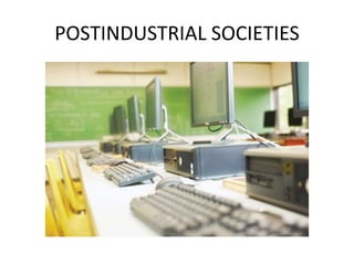 POSTINDUSTRIAL SOCIETIES
 
