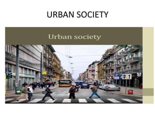 URBAN SOCIETY
 