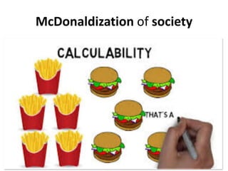 McDonaldization of society
 