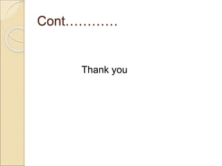 Cont…………
Thank you
 