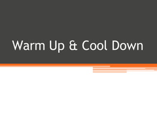 Warm Up & Cool Down
 