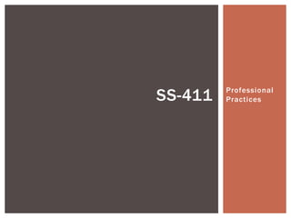 Professional
Practices
SS-411
 