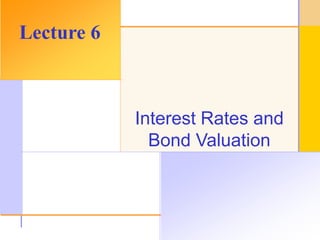 © 2003 The McGraw-Hill Companies, Inc. All rights reserved.
Interest Rates and
Bond Valuation
Lecture 6
 