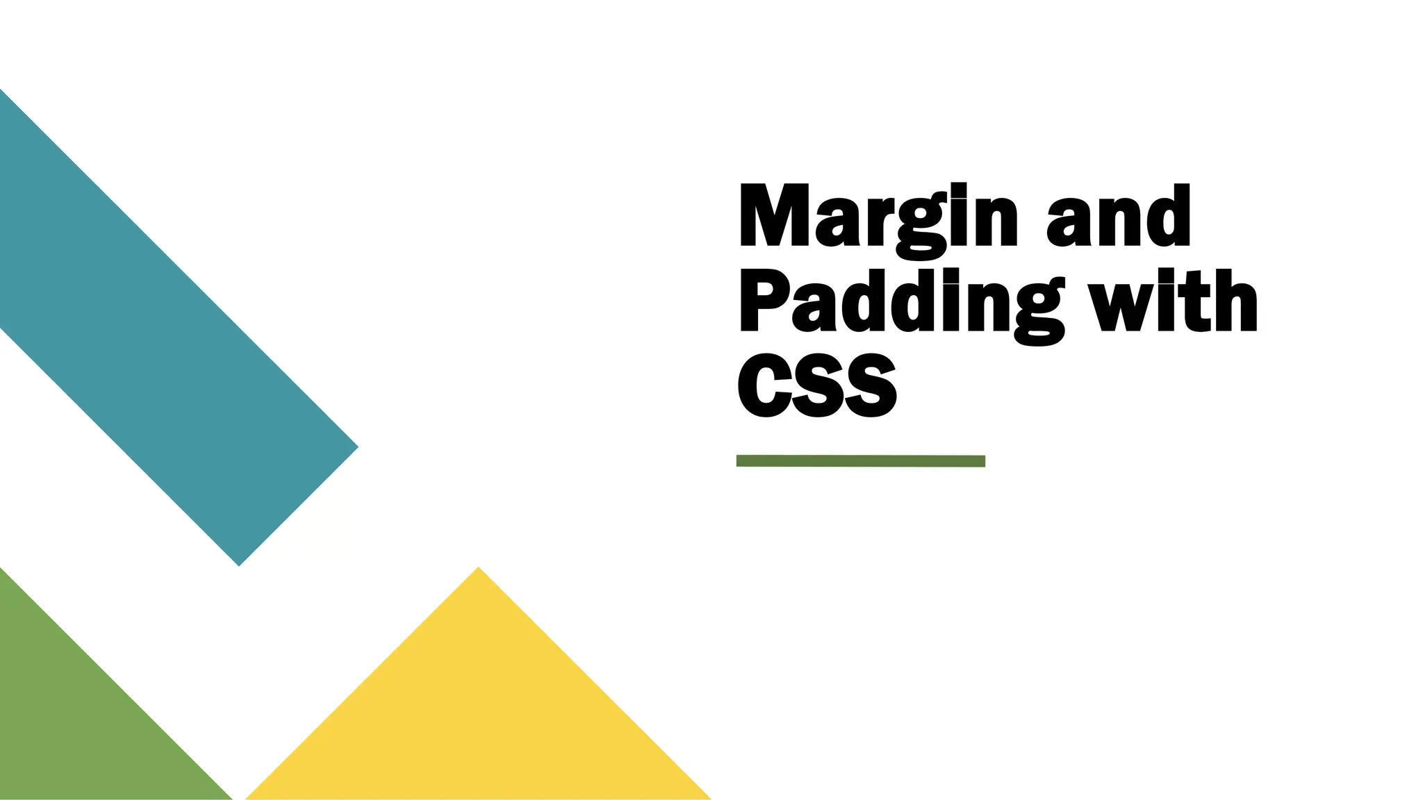 Margin and
Padding with
CSS
 